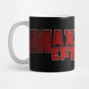 Maximum Effort Mug